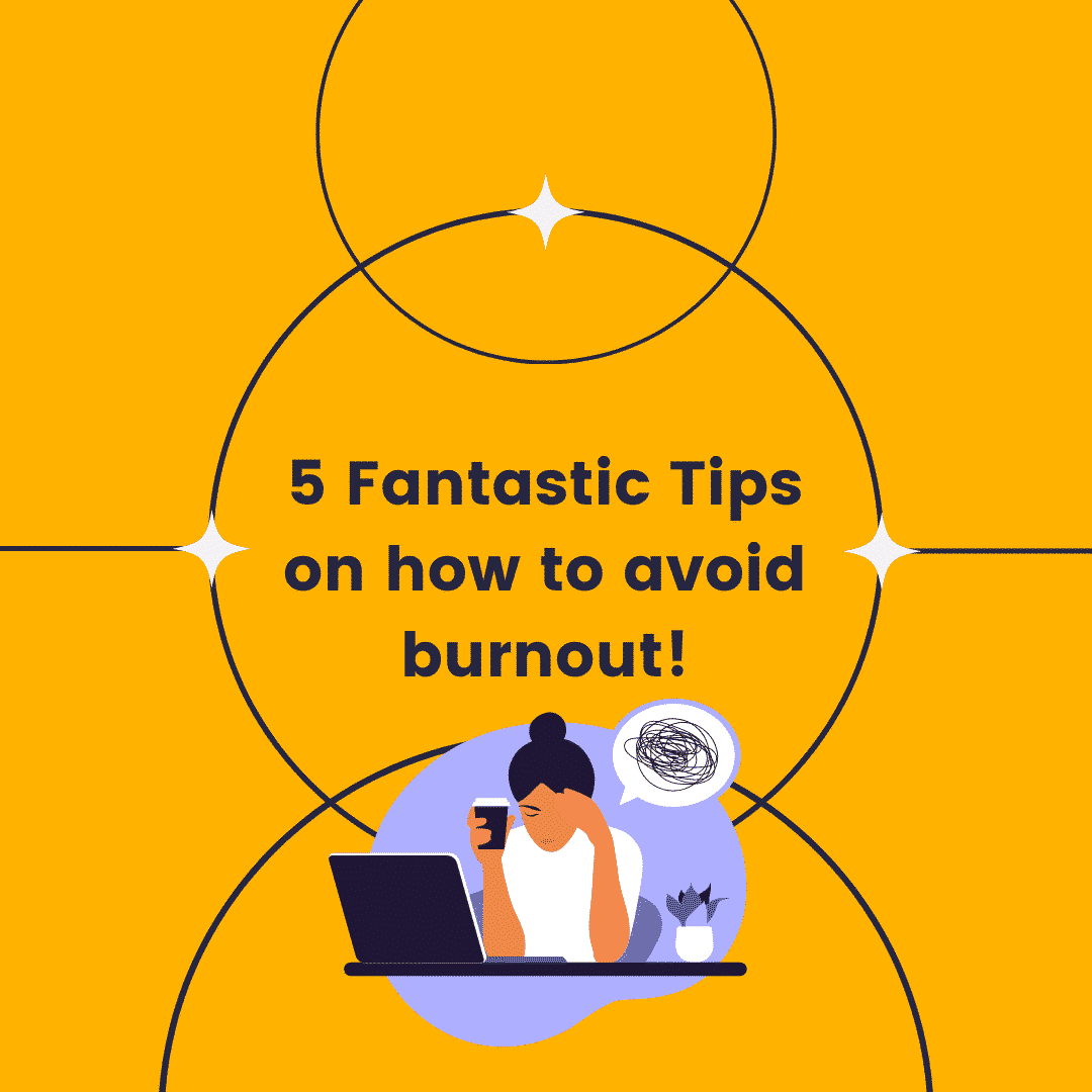 Graphic with woman feeling burnt out at her laptop with text stating 5 great tips on how to avoid burnout!