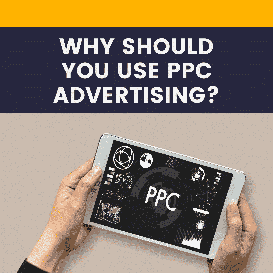 WHY SHOULD YOU USE PPC ADVERTISING (2) Graphic with someone holding an ipad with PPC on it with text stating Why should I use PPC advertising?
