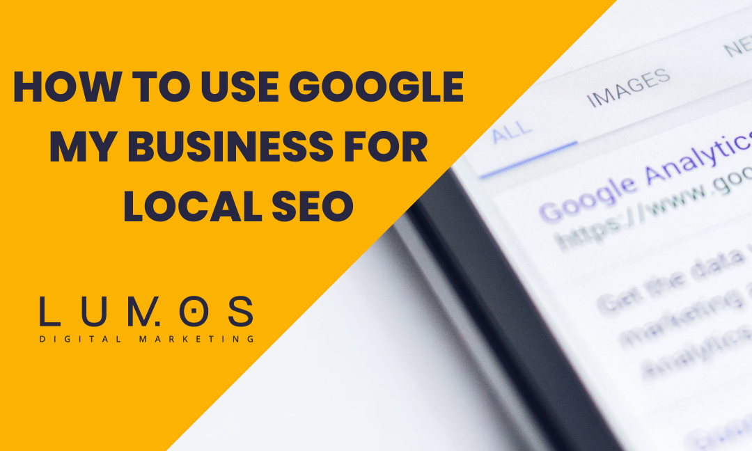 How to use Google My Business for local SEO. Graphic with title of blog post and a google page for local SEO